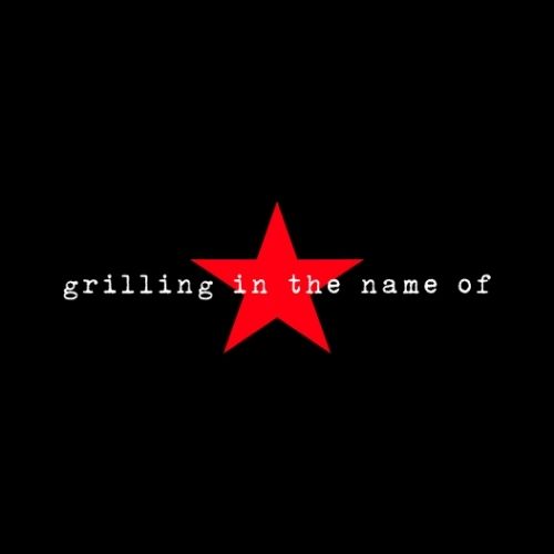 GRILLING IN THE NAME OF